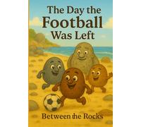 The Day the Football Was Left: Between the Rocks