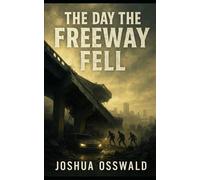 The Day the Freeway Fell