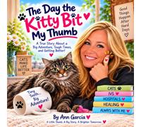 The Day the Kitty Bit My Thumb: A True Story About a Big Adventure, Tough Times, and Getting Better
