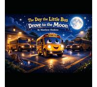 The Day the Little Bus Drove to the Moon