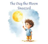 The Day the Moon Sneezed