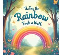 The Day the Rainbow Took a Walk Story Book for Kids