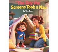 The Day the Screens Took a Nap: When the tablets, TVs, and phones fall fast asleep, one boy and his mama discover the magic of unplugged play.