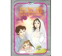 The Day the Sun Danced: The True Story Of Fatima