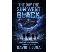 The day the sun went black: When the light vanishes survival begins