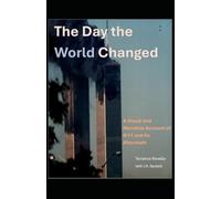 The Day the World Changed: A Visual and Narrative Account of 9/11 and Its Aftermath