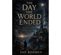 The Day the World Ended (Illustrated): Annotated Gothic Science-Fiction Thriller Edition