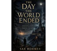 The Day the World Ended (Illustrated): Annotated Gothic Science-Fiction Thriller Edition