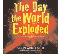 The Day the World Exploded: The Earthshaking Catastrophe at Krakatoa by Simon Winchester (May 19,2008)