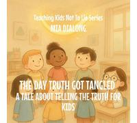 The Day Truth Got Tangled: A Tale About Telling The Truth For Kids: 5