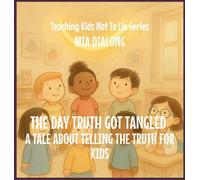 The Day Truth Got Tangled: A Tale About Telling The Truth For Kids: 5