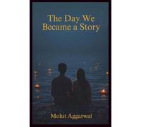 The Day We Became a Story: A Love Story Set in Varanasi