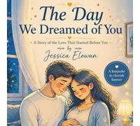 The Day We Dreamed of You: A Story of Love That Started Before You