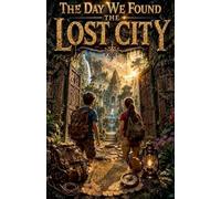 The Day We Found the Lost City: 18