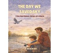 The Day We Saved Sky: A story about kindness, courage, and letting go