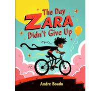 The Day Zara Didn’t Give Up: A Growth Mindset Story About Mistakes, Courage, and Trying Again
