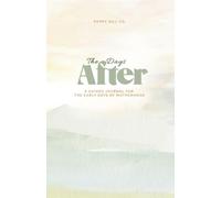 The Days After: A Guided Journal for the Early Days of Motherhood