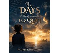 The Days I Refused To Quit