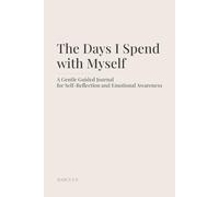 The Days I Spend with Myself: A Gentle Guided Journal for Self-Reflection and Emotional Awareness