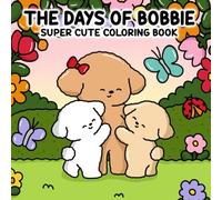 The Days of Bobbie: Suer Cute Coloring Book Journey Through Bobbie’s Most Memorable Moments