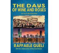 The days of wine and roses - An autobiography - Raffaele Gueli
