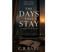 THE DAYS THAT STAY: Stories About Memory, Time, and the People We Don't Lose