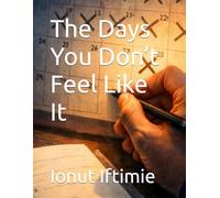The Days You Don’t Feel Like It