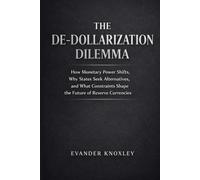 THE DE-DOLLARIZATION DILEMMA: How Monetary Power Shifts, Why States S lternatives, and What Constraints Shape the Future of Reserve Currencies