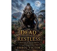 The Dead and the Restless: A selection of South African Ghost Stories: 3