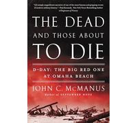 John C. McManus The Dead and Those About to Die (Tascabile)