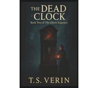 The Dead Clock: Book Two of The Glitch Sequence