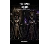 The Dead Courts: Book One: The Ash Between Crowns