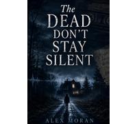 The Dead Don't Stay Silent