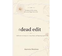 the dead edit: reflections on letting go, living simply and beginning again