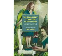 The Dead Girls' Class Trip: Selected Stories