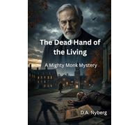 The Dead Hand of the Living: A Mighty Monk Mystery