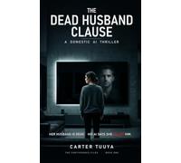 The Dead Husband Clause: A Domestic AI Thriller