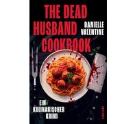 The Dead Husband Cookbook: Ein kulinarischer Krimi | Sie hat das Rezept für den perfekten Mord