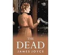The Dead: James Joyce's Most Famous Short Story