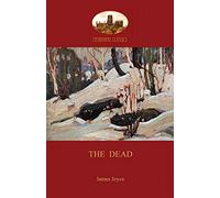 The Dead: James Joyce's most famous short story (Aziloth Books)