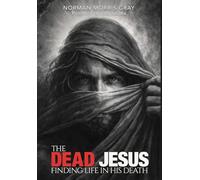 The Dead Jesus: Finding Life in His death