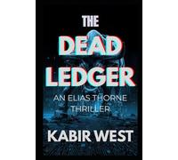 The Dead Ledger: An Elias Thorne Thriller