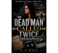 THE DEAD MAN CALLED TWICE: One Recorded Voice, Two Impossible Calls A Murder Victim Who Refuses to Stay Silent.
