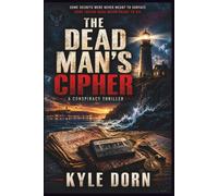 The Dead Man's Cipher: One dying message. One hidden network. One woman must uncover the truth before history is erased forever.