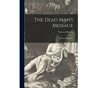 The Dead Man's Message; an Occult Romance