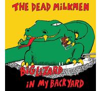 The Dead Milkmen - Big Lizard In My Backyard (40th Anniversary Edition)