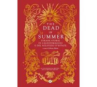 The dead of summer. Strane storie di calendimaggio e del solstizio d'estate