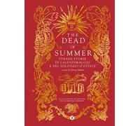The dead of summer. Strane storie di calendimaggio e del solstizio d'estate