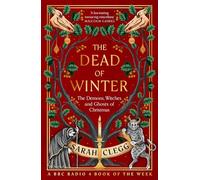 The Dead of Winter : The Demons, Witches and Ghosts of Christmas