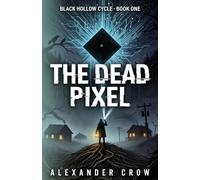 The Dead Pixel: A Black Hollow Novella